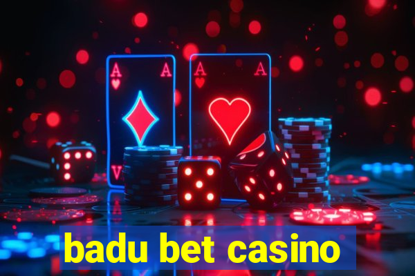 badu bet casino